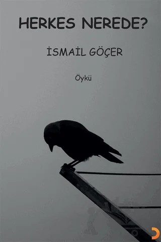 Herkes Nerede? – İsmail Göçer – Cinius Yayınları kitap kapağı