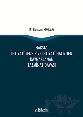 Haksız İhtiyati Tedbir ve İhtiyati Hacizden Kaynaklanan Tazminat Davası – Ramazan Korkmaz – On İki Levha Yayınları kitap kapağı