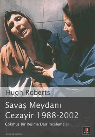 Savaş Meydanı Cezayir 1988-2002 – Hugh Roberts – Kapı Yayınları kitap kapağı