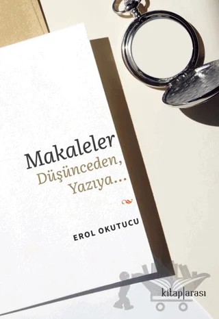 Makaleler Düşünceden, Yazıya… – Erol Okutucu – Kitap Arası kitap kapağı