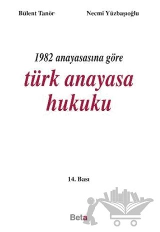 1982 Anayasasına Göre Türk Anayasa Hukuku – Bülent Tanör, Necmi Yüzbaşıoğlu – Beta Yayınevi kitap kapağı