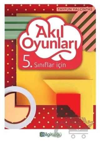 5. Sınıflar İçin Akıl Oyunları – Tayfun Yalçıntaş – Bilgi Küpü kitap kapağı