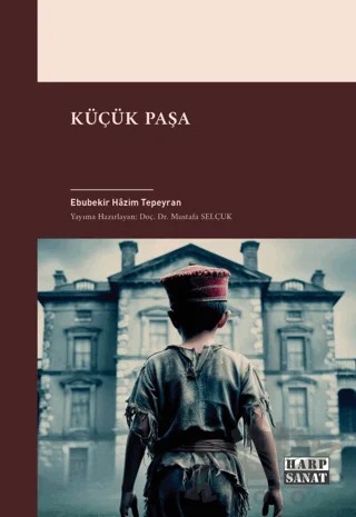Küçük Paşa – Ebubekir Hâzım Tepeyran – Harp Sanat Yayınları kitap kapağı