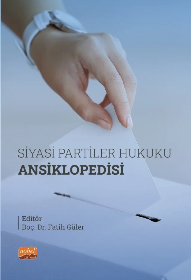 Siyasi Partiler Hukuku Ansiklopedisi – Aslı Kaya, Barış Kandeğer, Betül Aydoğan Ünal, Burak Koçak, Burcu Büyükekmekci, Cem Angın, Damla Mursül, Ezel Altunay, Fatih Güler, Hakan Gökhan Gündoğdu, Halil Emre Deniş, Kübra Öztürk, Merve Abanoz, Mücahit Bektaş, Naile Erdem, Ömer Faruk Tekin, Selcen Altınbaş Umut, Selçuk Aslan, Tuğba Salman – Nobel Bilimsel Eserler kitap kapağı