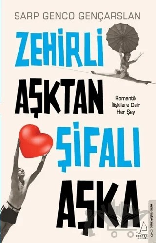 Zehirli Aşktan Şifalı Aşka – Sarp Genco Gençarslan – Destek Yayınları kitap kapağı