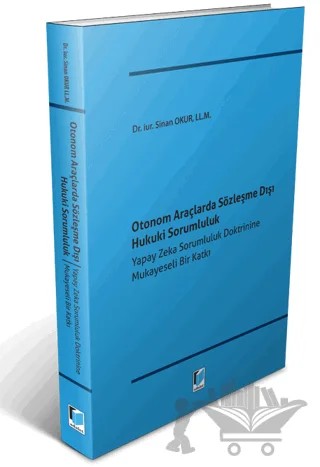 Otonom Araçlarda Sözleşme Dışı Hukuki Sorumluluk – Sinan Okur – Adalet Yayınevi kitap kapağı