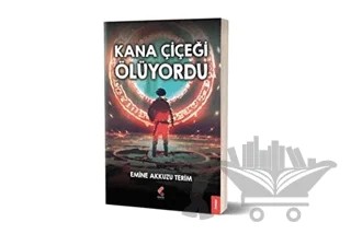 Kana Çiçeği Ölüyordu – Emine Akkuzu Terim – Klaros Yayınları kitap kapağı