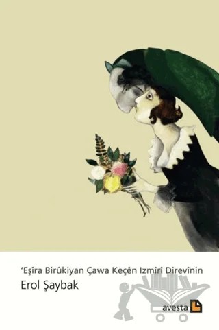 Eşira Birukiyan Çawa Keçen Izmiri Direvinin – Erol Şaybak – Avesta Yayınları kitap kapağı