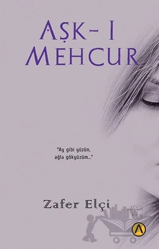 Aşk-ı Mehcur – Zafer Elçi – Ares Yayınları kitap kapağı