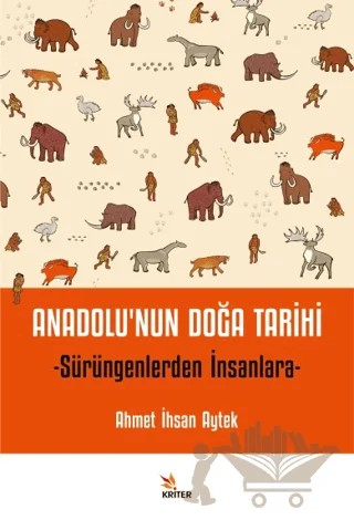 Anadolu’nun Doğa Tarihi – Ahmet İhsan Aytek – Kriter Yayınları kitap kapağı