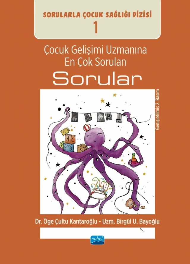 ÇOCUK GELİŞİMİ UZMANINA EN ÇOK SORULAN SORULAR / Sorularla Çocuk Sağlığı Dizisi: 1 – Öge Çultu Kantaroğlu, Birgül U. Bayoğlu – Nobel Akademik Yayıncılık kitap kapağı