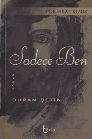 Sadece Ben – Duran Çetin – Beka Yayınları kitap kapağı