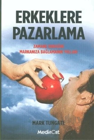 Erkeklere Pazarlama – Mark Tungate – MediaCat Kitapları kitap kapağı