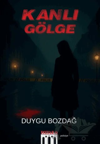Kanlı Gölge – Duygu Bozdağ – Patara Kitap kitap kapağı