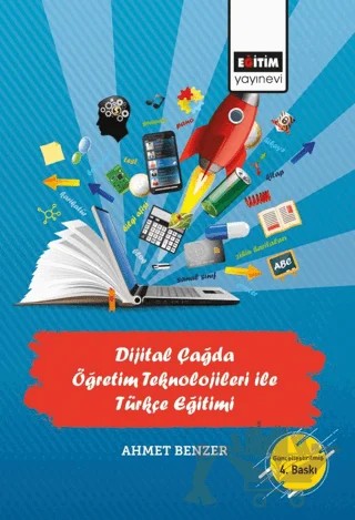 Dijital Çağda Öğretim Teknolojileri İle Türkçe Eğitimi – Ahmet Benzer – Eğitim Yayınevi - Ders Kitapları kitap kapağı