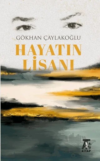Hayatın Lisanı – Gökhan Çaylakoğlu – Kitap At Yayınları kitap kapağı