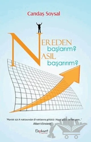 Nereden Başlarım? Nasıl Başarırım? – Candaş Soysal – Elephant Yayınları kitap kapağı
