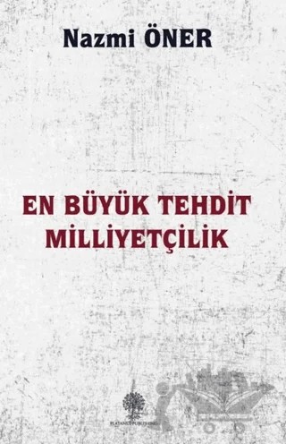 En Büyük Tehdit Milliyetçilik – Nazmi Öner – Platanus Publishing kitap kapağı