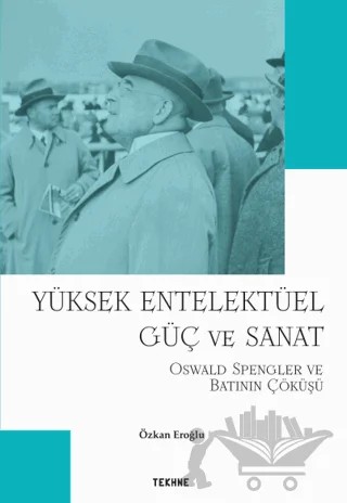 Yüksek Entelektüel Güç ve Sanat – Özkan Eroğlu – Tekhne Yayınları kitap kapağı