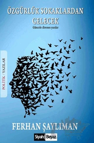 Özgürlük Sokaklardan Gelecek – Ferhan Şaylıman – Siyah Beyaz Yayınları kitap kapağı
