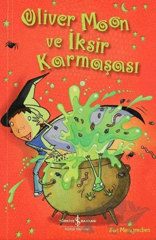Oliver Moon ve İksir Karmaşası – Sue Mongredien – İş Bankası Kültür Yayınları kitap kapağı