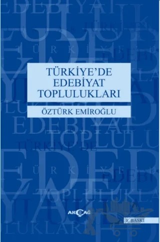Türkiye’de Edebiyat Toplulukları – Öztürk Emiroğlu – Akçağ Yayınları kitap kapağı