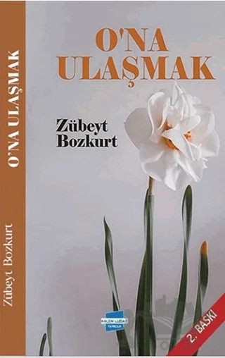 O’na Ulaşmak – Zübeyt Bozkurt – Kalem Lügat Yayıncılık kitap kapağı