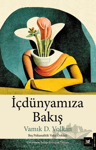 İçdünyamıza Bakış – Vamık D. Volkan – Beyaz Baykuş Yayınları kitap kapağı