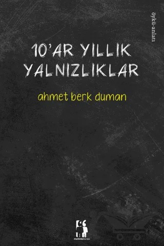 10'ar Yıllık Yalnızlıklar – Ahmet Berk Duman – Metinlerarası Kitap kitap kapağı