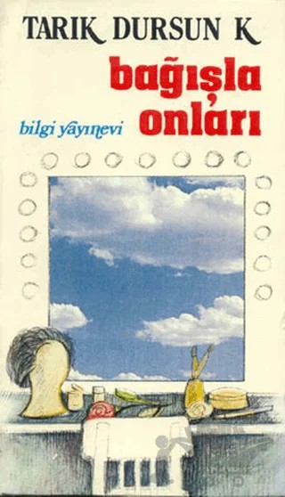 Bağışla Onları – Tarık Dursun K. – Bilgi Yayınevi kitap kapağı