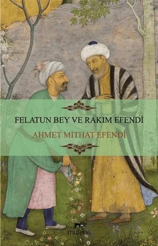 Felatun Bey ve Rakım Efendi – Ahmet Mithat Efendi – Mutena Yayınları kitap kapağı