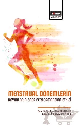 Menstrual Dönemlerin Bayanların Spor Performansına Etkisi – Mine Akkuş Uçar – Eğitim Yayınevi - Bilimsel Eserler kitap kapağı