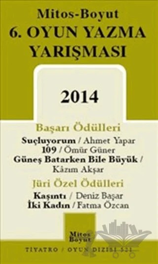 6. Oyun Yazma Yarışması 2014 – Ahmet Yapar, Deniz Başar, Fatma Özcan, Kazım Akşar, Ömür Güner – Mitos Boyut Yayınları kitap kapağı