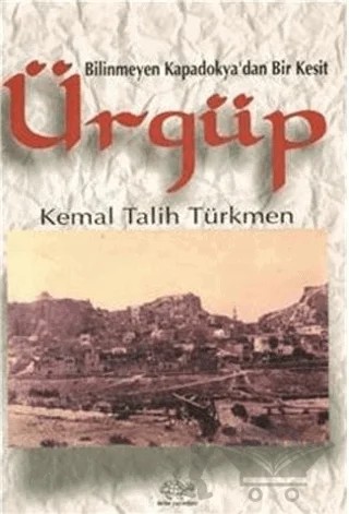 Bilinmeyen Kapadokya'dan Bir Kesit Ürgüp – Kemal Talih Türkmen – Ürün Yayınları kitap kapağı
