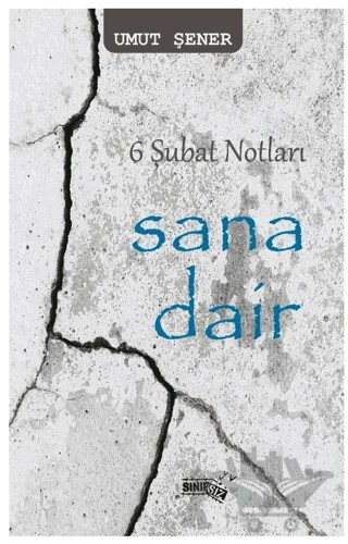 6 Şubat Notları Sana Dair – Umut Şener – Sınırsız Kitap kitap kapağı