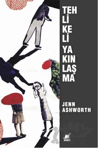 Tehlikeli Yakınlaşma – Jenn Ashworth – Ayrıntı Yayınları kitap kapağı
