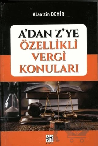 A’dan Z’ye Özellikli Vergi Konuları – Alaattin Demir – Gazi Kitabevi kitap kapağı
