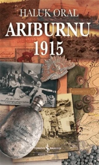 Arıburnu 1915 – Haluk Oral – İş Bankası Kültür Yayınları kitap kapağı