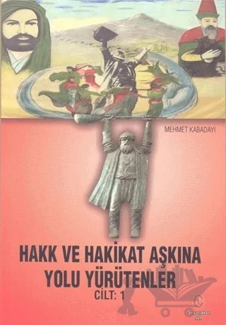 Hakk ve Hakikat Aşkına Yolu Yürütenler Cilt 1 – Mehmet Kabadayı – Can Yayınları (Ali Adil Atalay) kitap kapağı