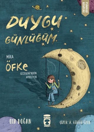 Mira Öfke Gezegeninden Ayrılıyor - Duygu Günlüğüm – Oya Doğan – Timaş Çocuk kitap kapağı