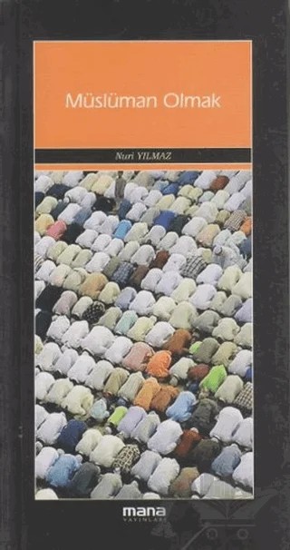 Müslüman Olmak – Nuri Yılmaz – Mana Yayınları kitap kapağı
