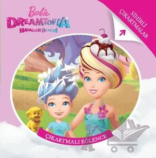 Barbie Dreamtopia - Çıkartmalı Eğlence – Kolektif – Doğan Egmont Yayıncılık kitap kapağı