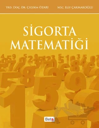 Sigorta Matematiği – Çiğdem Özarı, Elif Çakmakoğlu – Beta Yayınevi kitap kapağı