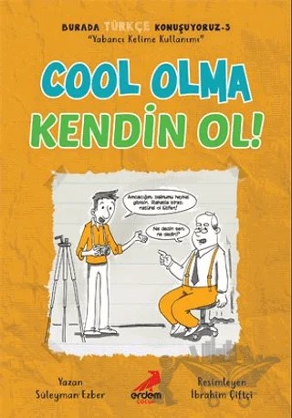 Cool Olma Kendin Ol! - Burada Türkçe Konuşuyoruz 3 – Süleyman Ezber – Erdem Çocuk kitap kapağı