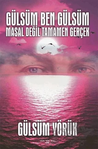 Gülsüm Ben Gülsüm Masal Değil Tamamen Gerçek – Gülsüm Yörük – Sokak Kitapları Yayınları kitap kapağı
