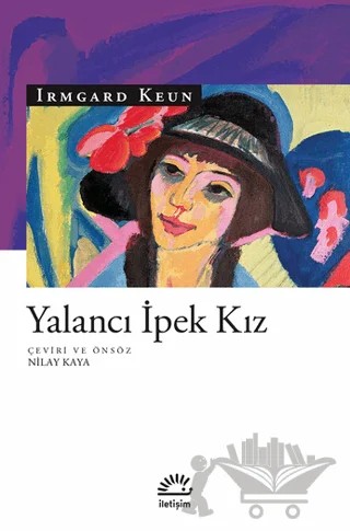 Yalancı İpek Kız – Irmgard Keun – İletişim Yayınevi kitap kapağı