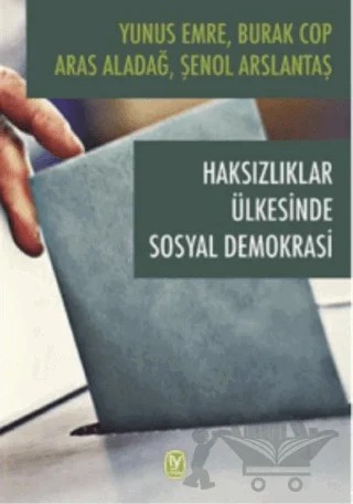 Haksızlıklar Ülkesinde Sosyal Demokrasi – Aras Aladağ, Burak Cop, Şenol Arslantaş, Yunus Emre – Tekin Yayınevi kitap kapağı