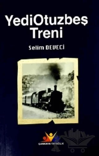 Yediotuzbeş Treni – Selim Deveci – Çankaya Yayıncılık kitap kapağı