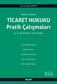 Tamamı ÇözümlüTicaret Hukuku Pratik Çalışmaları ve Cevap Anahtarlı Test Soruları – Şaban Kayıhan – Seçkin Yayıncılık kitap kapağı