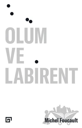 Ölüm ve Labirent – Michel Foucault – Koç Üniversitesi Yayınları kitap kapağı